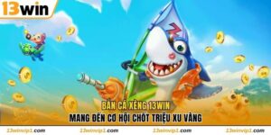 Bắn Cá Xèng 13WIN