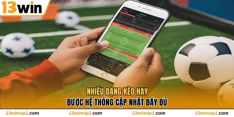 Hàng loạt kèo hay được hệ thống cập nhật