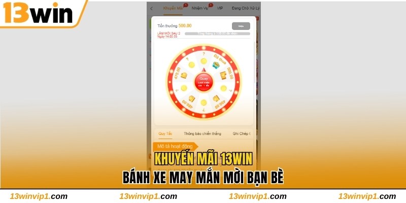 Khuyến mãi 13WIN bánh xe may mắn mời bạn bè