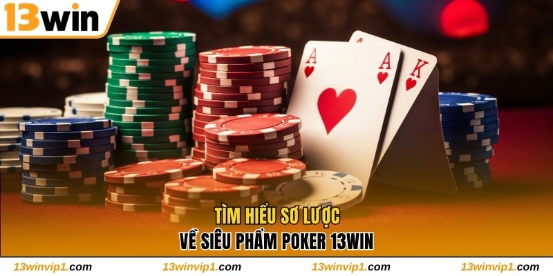 Tìm hiểu về Poker 13WIN