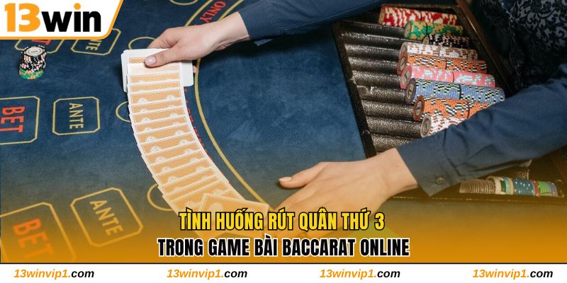 Tình huống rút quân thứ 3 trong game Baccarat